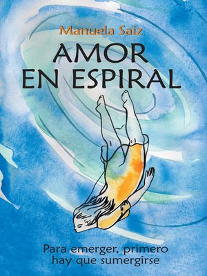 cover image of Amor en espiral: Para emerger, primero hay que sumergirse
